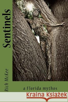 Sentinels: a Florida mythos McKee, Rich 9781514276914 Createspace Independent Publishing Platform - książka