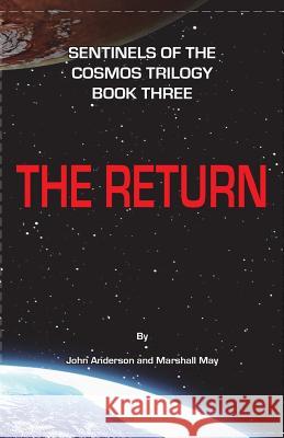 Sentinels of the Cosmos: The Return John Anderson Marshall May 9781718915480 Createspace Independent Publishing Platform - książka