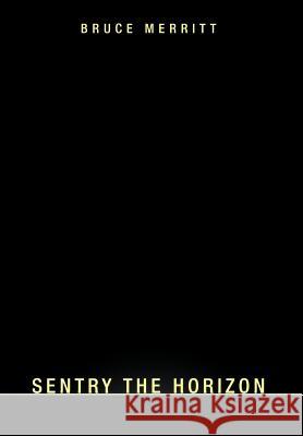 Sentry the Horizon Bruce Merritt 9781468547108 Authorhouse - książka