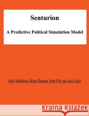 Senturion: A predictive Polititcal Simulation Model Baranick, Michael 9781478138563 Createspace - książka