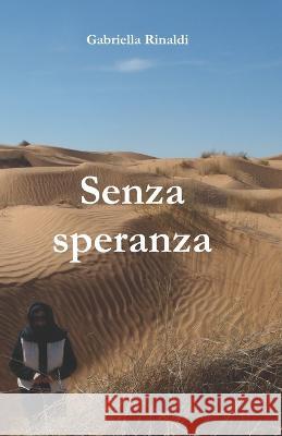 Senza speranza Marco Falletti Gabriella Rinaldi  9798354861804 Independently Published - książka
