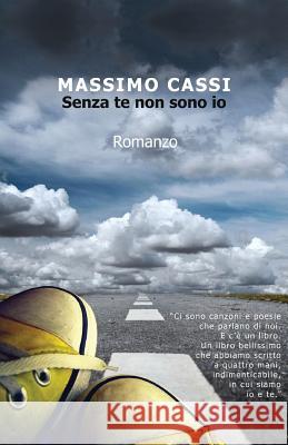 Senza te non sono io Cassi, Massimo 9788891188427 Youcanprint Self-Publishing - książka