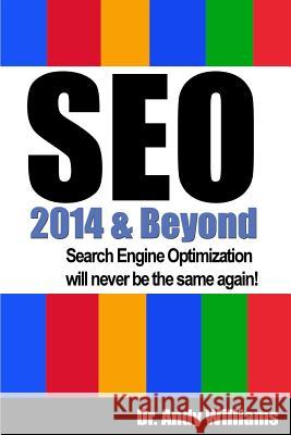 SEO 2014 & Beyond: Search engine optimization will never be the same again! Andy Williams 9781494401894 Createspace Independent Publishing Platform - książka