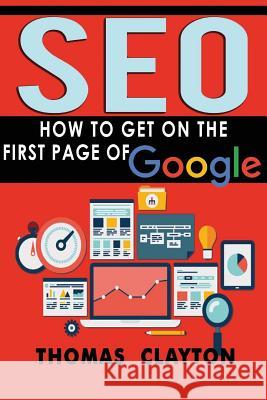 Seo: How to Get On the First Page of Google Clayton, Thomas 9781533341600 Createspace Independent Publishing Platform - książka