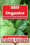 SEO Organics: Easy Search Engine Optimization Pogreba, B. a. 9781484002339 Createspace