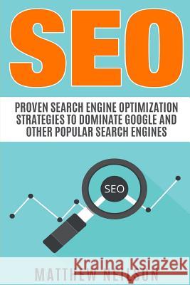 Seo: Proven Search Engine Optimization Strategies to Dominate Google And Other Popular Search Engines Neilson, Matthew 9781974329533 Createspace Independent Publishing Platform - książka