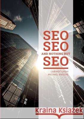 SEO SEO and nothing but SEO: SEO Rules & Secrets Gashi, Labinot 9783751931144 Books on Demand - książka