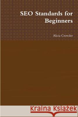 SEO Standards for Beginners Alicia Crowder 9780557556595 Lulu.com - książka