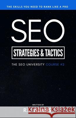 SEO Strategies & Tactics: Understanding Ranking Strategies for Search Engine Optimization R. L. Adams 9781497314665 Createspace Independent Publishing Platform - książka