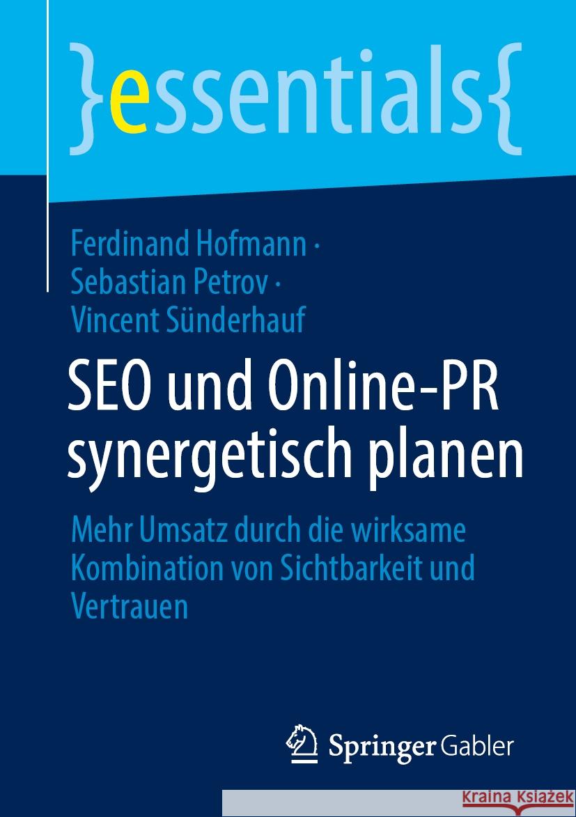 SEO Und Online-PR Synergetisch Planen: Mehr Umsatz Durch Die Wirksame Kombination Von Sichtbarkeit Und Vertrauen Ferdinand Hofmann Sebastian Petrov Vincent S?nderhauf 9783658482442 Springer Gabler - książka