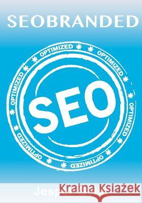 Seobranded: What any Executive or Entrepreneur needs to know in order to master search engine optimization on Google, Bing and Yah Qvist, Jesper 9780983897217 Pixiplay LLC - książka