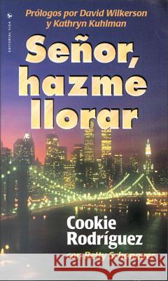 Señor, Hazme Llorar Rodriguez, Cookie 9780829705973 Vida Publishers - książka