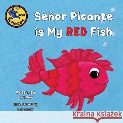 Señor Picante is My Red Fish Ries, Lori 9781952209482 Lawley Enterprises LLC - książka