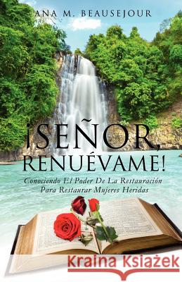 ¡Señor, Renuévame! Ana M Beausejour 9781624193897 Xulon Press - książka