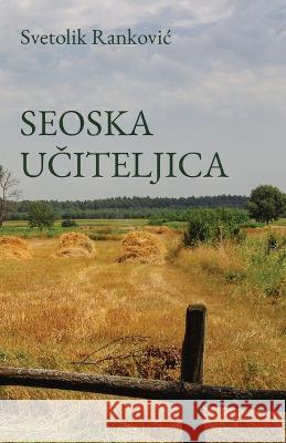 Seoska uciteljica Svetolik Rankovic   9781915204448 Globland Books - książka