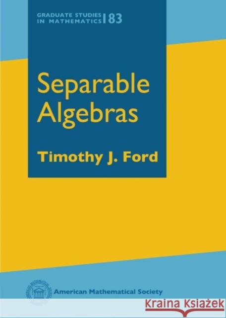 Separable Algebras Timothy J. Ford   9781470437701 American Mathematical Society - książka