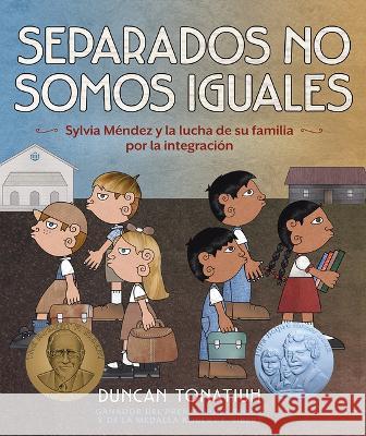 Separados No Somos Iguales: Sylvia M?ndez Y La Lucha de Su Familia Por La Integraci?n (Separate Is Never Equal Spanish Edition) Duncan Tonatiuh 9781419768040 Abrams Books for Young Readers - książka