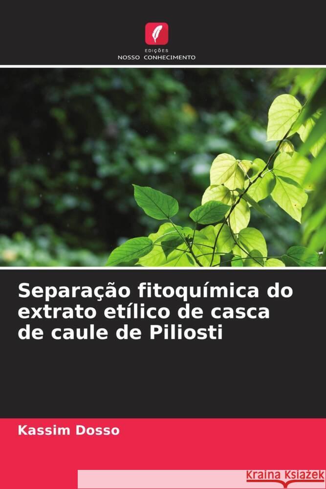 Separação fitoquímica do extrato etílico de casca de caule de Piliosti Dosso, KASSIM 9786204532370 Edições Nosso Conhecimento - książka