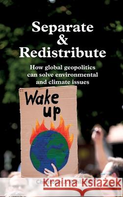 Separate & Redistribute: How global geopolitics can solve environmental and climate issues Rohland, Christoph J. 9783347068841 Tredition Gmbh - książka