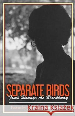 Separate Birds, Fruit Strange As Blackberry Videan, Ann Narcisian 9781546662723 Createspace Independent Publishing Platform - książka