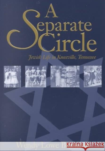 Separate Circle: Jewish Life Knoxville Tennessee Besmann, Wendy Lowe 9781572331259 University of Tennessee Press - książka