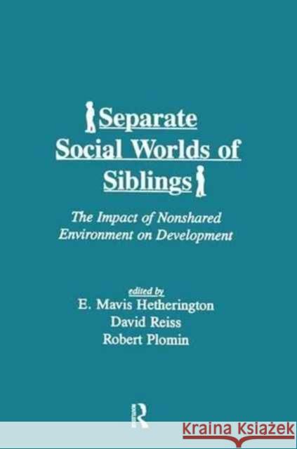 Separate Social Worlds of Siblings: The Impact of Nonshared Environment on Development E. Mavis Hetherington David Reiss Robert Plomin 9781138981669 Routledge - książka