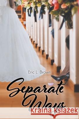 Separate Ways Eric L. Brown 9781636923321 Newman Springs Publishing, Inc. - książka