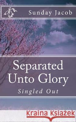Separated Unto Glory Sunday Jacob 9781507577370 Createspace - książka