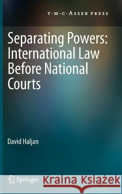 Separating Powers: International Law Before National Courts Haljan, David 9789067048576 T.M.C. Asser Press - książka