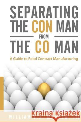 Separating the Con Man From the Co Man: How to Source a Contract Manufacturer Madden, William Fx, III 9780990772897 Train of Thought Press - książka