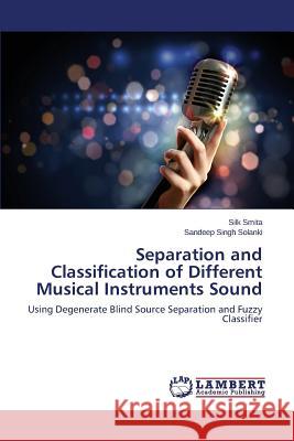 Separation and Classification of Different Musical Instruments Sound Smita Silk 9783659745638 LAP Lambert Academic Publishing - książka