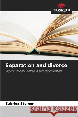 Separation and divorce Steiner, Sabrina 9786209160189 Our Knowledge Publishing - książka