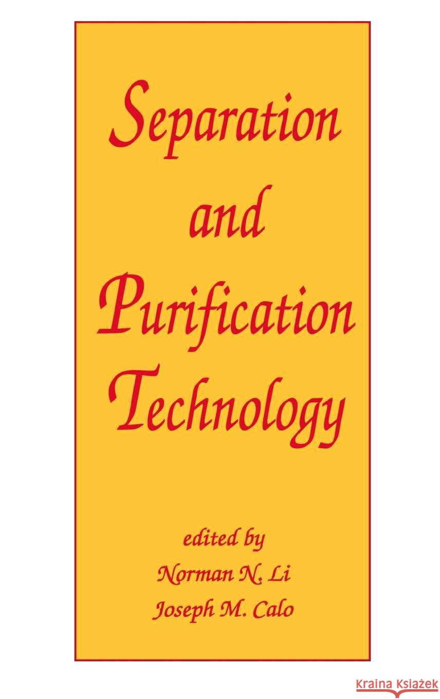 Separation and Purification Technology Norman N. Li Joseph M. Calo 9780824787219 Marcel Dekker - książka