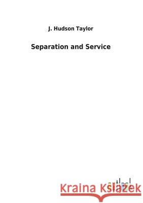 Separation and Service J Hudson Taylor 9783732626984 Salzwasser-Verlag Gmbh - książka