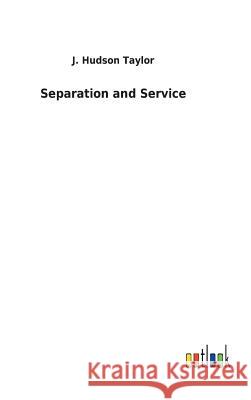 Separation and Service J Hudson Taylor 9783732626991 Salzwasser-Verlag Gmbh - książka