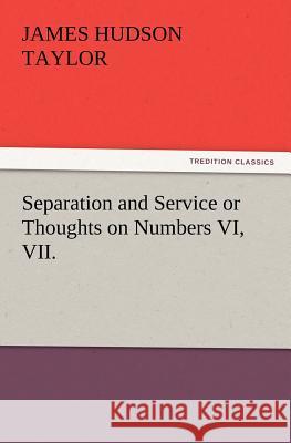 Separation and Service or Thoughts on Numbers VI, VII. James Hudson Taylor 9783847214304 Tredition Classics - książka