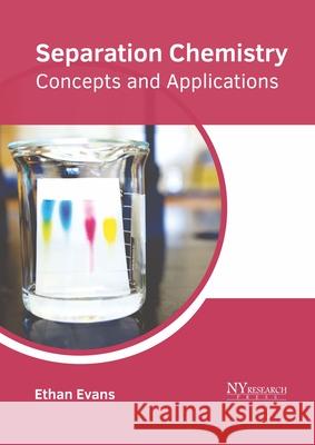 Separation Chemistry: Concepts and Applications Ethan Evans 9781632388353 NY Research Press - książka