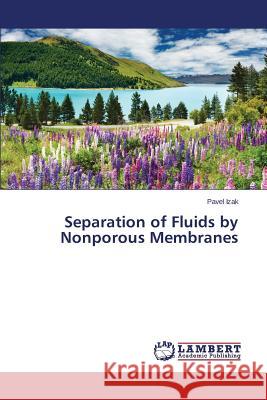 Separation of Fluids by Nonporous Membranes Izak Pavel 9783659744402 LAP Lambert Academic Publishing - książka