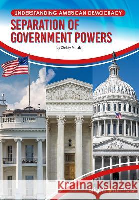 Separation of Government Powers Christy Mihaly 9781678207007 Brightpoint Press - książka