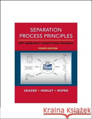 Separation Process Principles: With Applications Using Process Simulators J. D. Seader (University of Utah), Ernest J. Henley (University of Houston), D. Keith Roper (University of Arkansas) 9781119239598 John Wiley & Sons Inc - książka