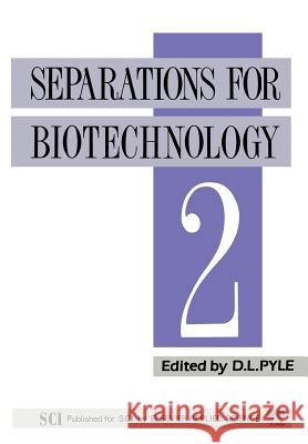 Separations for Biotechnology 2 D. Leo Pyle 9789401068390 Springer - książka