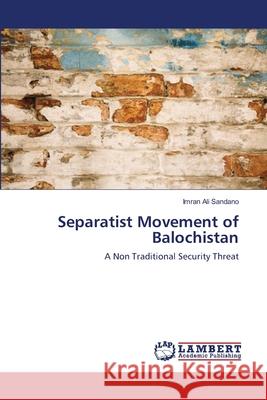 Separatist Movement of Balochistan Sandano, Imran Ali 9783659545887 LAP Lambert Academic Publishing - książka