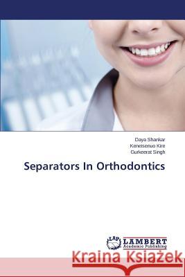 Separators in Orthodontics Shankar Daya                             Kire Keneisenuo                          Singh Gurkeerat 9783659103575 LAP Lambert Academic Publishing - książka