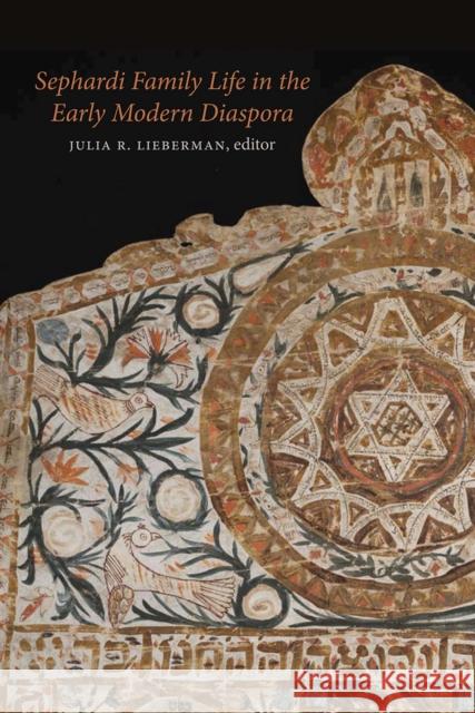 Sephardi Family Life in the Early Modern Diaspora Julia R. Lieberman 9781584659570 Brandeis University Press - książka