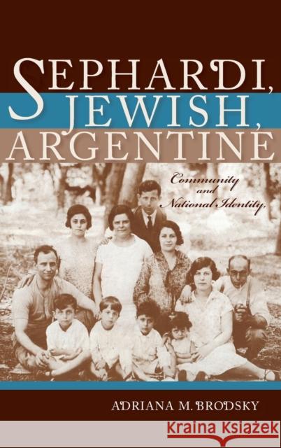 Sephardi, Jewish, Argentine: Community and National Identity, 1880-1960 Adriana M. Brodsky 9780253022714 Indiana University Press - książka