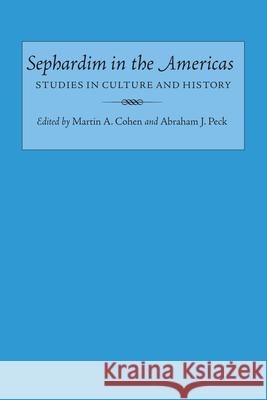Sephardim in the Americas Studies in Culture and History Martin Cohen Abraham J. Peck 9780817311766 University of Alabama Press - książka