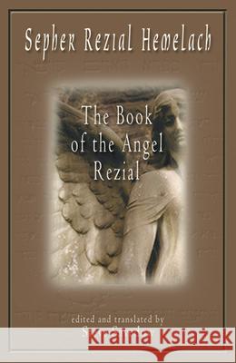 Sepher Rezial Hemelach: The Book of the Angel Rezial Steve Savedow 9781578631681 Weiser Books - książka