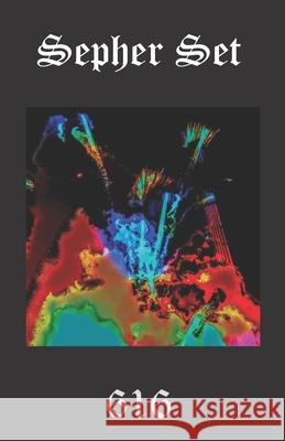 Sepher Set: Consisting of the personal poetic rituals, art & dream work of 616 that specifically deal with Horus' much, much darker brother. Aionic Star 616srm 9781691243082 Independently Published - książka