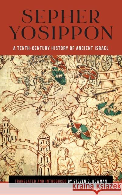 Sepher Yosippon: A Tenth-Century History of Ancient Israel Steven B. Bowman Steven B. Bowman 9780814349441 Wayne State University Press - książka