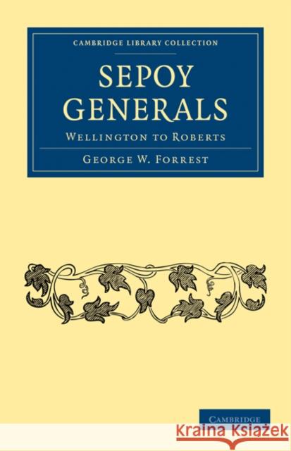 Sepoy Generals: Wellington to Roberts Forrest, George W. 9781108028530 Cambridge University Press - książka